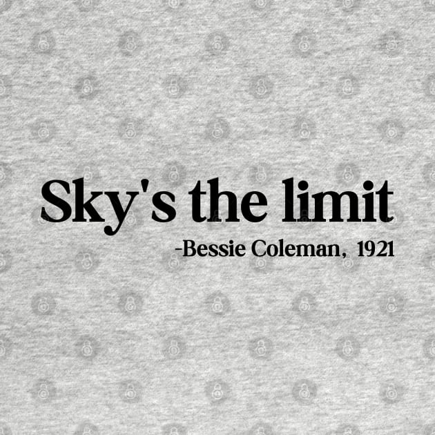 Sky's the limit, Bessie Coleman by UrbanLifeApparel